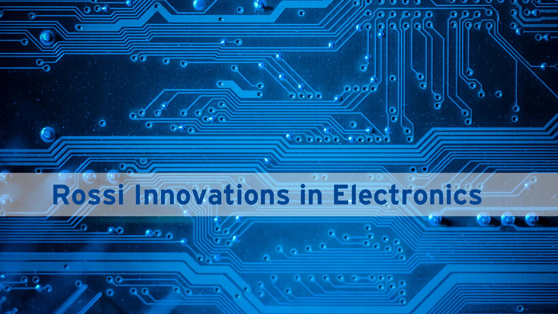 Rossi-innovations-in-electronics